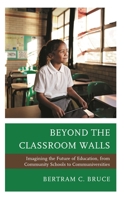 Beyond the Classroom Walls: Imagining the Future of Education, from Community Schools to Communiversities 1475867123 Book Cover