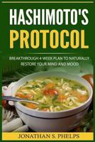 Hashimoto's Protocol: Breakthrough 4-Week Plan To Naturally Restore Your Mind and Mood (Hypothyroidism, Autoimmune Disease Reversal, Adrenal Treatment) 1982078537 Book Cover