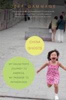 China Ghosts: My Daughter's Journey to America, My Passage to Fatherhood 0061240303 Book Cover