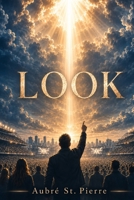 LOOK: A Christian End-Times Novel B0H9M73CK8 Book Cover