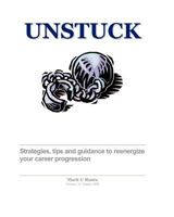 UNSTUCK - A Career Guide: Strategies, tips and techniques to reenergize your career progression 1434891992 Book Cover