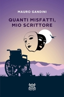 Quanti Misfatti, Mio Scrittore (La Saga dello Scrittore) (Italian Edition) B0F7H25RN1 Book Cover