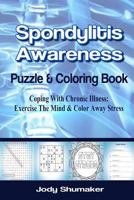 Spondylitis Awareness: Coping with Chronic Illness: Exercise the Mind & Color Away Stress 1545511322 Book Cover