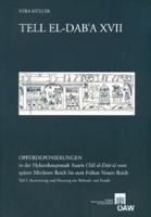 Tell El-Dab'a XVII: Opferdeponierungen in Der Hyksoshauptstadt Auaris (Tell El-Dab'a) Vom Spaten Mittleren Reich Bis Zum Fruhen Neuen Reic 3700160976 Book Cover