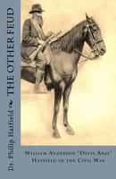 The Other Feud: William Anderson "Devil Anse" Hatfield in the Civil War 1463657013 Book Cover