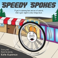 Speedy Spokes: Children's Book About How to Calm a Racing Mind (Spokes the Wheel - Laugh, Learn & Grow) 1738849686 Book Cover