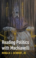 Reading Politics with Machiavelli 0190843357 Book Cover
