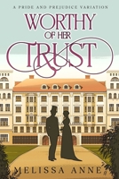 Worthy of Her Trust: A Pride and Prejudice Variation B0CVVJS265 Book Cover
