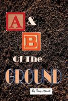 The A & B of the Ground 1973924765 Book Cover