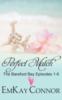 Perfect Match: The Barefoot Bay Episodes 1-6 165340387X Book Cover