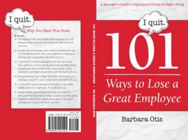 101 Ways to Lose a Great Employee: A Manager's Guide to Saying and Doing the Right Thing 0991201507 Book Cover