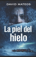 La Piel del Hielo (Spanish Edition) B0GVG8TCM2 Book Cover