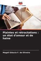 Plaintes et rétractations: un état d'amour et de haine (French Edition) 6207786319 Book Cover