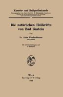 Kurorte- Und Heilquellenkunde: Die Naturlichen Heilkrafte Von Bad Gastein 3211800581 Book Cover