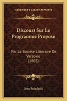 Discours Sur Le Programme Propose: Par La Societe Litteraire De Varsovie (1803) 1168050499 Book Cover