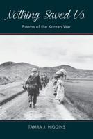 Nothing Saved Us: Poems of the Korean War 1935922602 Book Cover
