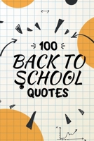 100 Back to School Quotes for the New School Year an A+ 2021: A Quotes Reference Book For Kids: Back to School Quotes Book B09CGBNGNJ Book Cover