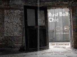 Rust Belt Chic: The Cleveland Anthology 0985944102 Book Cover