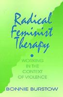 Radical Feminist Therapy: Working in the Context of Violence 0803947879 Book Cover