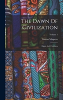The Dawn Of Civilization: Egypt And Chaldaea; Volume 1 1017270414 Book Cover