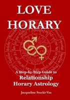 LOVE HORARY: A Step-by-Step Guide to Relationship Horary Astrology 1919272909 Book Cover