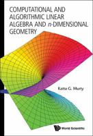 Computational and Algorithmic Linear Algebra and N-Dimensional Geometry 9814366625 Book Cover