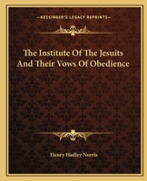 The Institute Of The Jesuits And Their Vows Of Obedience 1425300707 Book Cover