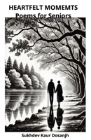 POEMS FOR SENIORS - HEARTFELT MOMENTS: A Collection of Senior Musings Seasons of Serenity: Poetry for the Soul Timeless Journeys:: Poems for Life's ... Poems of Wisdom and Grace Echoes of Time: B0DRD53J75 Book Cover