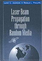 Laser Beam Propagation through Random Media, Second Edition (SPIE Press Monograph Vol. PM152) (Press Monograph) 0819459488 Book Cover