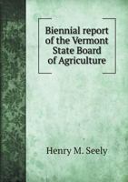 Biennial Report of the Vermont State Board of Agriculture 551858007X Book Cover