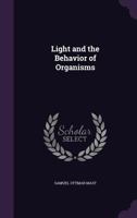 Light and the Behavior of Organisms 1166618277 Book Cover