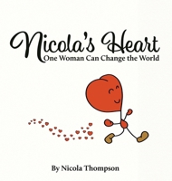 Nicola's heart, One woman can change the world B0GMYHRDTB Book Cover