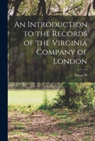 An Introduction to the Records of the Virginia Company of London B0BRG9PN7J Book Cover
