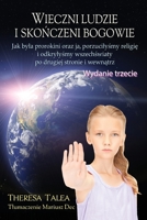 Wieczni ludzie i skończeni bogowie: Jak byla prorokini oraz ja, porzucilyśmy religię i odkrylyśmy wszechświaty po drugiej stronie i wewnątrz 0991254082 Book Cover