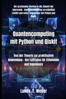 Quantencomputing mit Python und Qiskit: Von der Theorie zur praktischen Anwendung – Der Leitfaden für Entwickler und Ingenieure B0FY5R2ZGS Book Cover