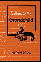 Letters To My Grandchild As You Grow: Keepsake Notebook Journal to Write In, Grandparents Gift, Flip Through pages to see Beating Heart Animation / Say I love you in every language B083XVH9YT Book Cover