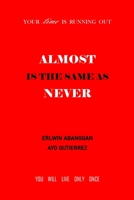 Almost Is the Same as Never: Your Time is Running Out B09CC5TWNS Book Cover