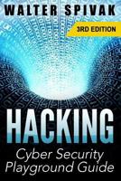 Hacking: Viruses and Malware, Hacking an Email Address and Facebook Page, and More! Cyber Security Playground Guide 1512317586 Book Cover