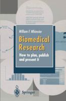 Biomedical Research: How to Plan, Publish and Present It 3540198768 Book Cover