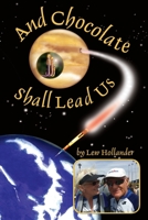 And Chocolate Shall Lead Us 0972815619 Book Cover