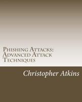 Phishing Attacks: Advanced Attack Techniques 1984093975 Book Cover