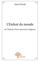 L'Enfant du monde: ou l'histoire d'une conversion religieuse (French Edition) 2332736115 Book Cover