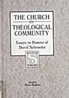 The Church as Theological Community: Essays in Honour of David Schroeder 0920718310 Book Cover
