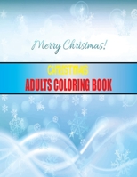 CHRISTMAS ADULTS COLORING BOOK: Beautiful Christmas Holiday Designs B08LJQDP63 Book Cover
