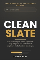 Clean State: How to Repair Your Online Reputation, Bury Old Posts, and Control What Employers Find When They Google You B0H4BY6BCV Book Cover