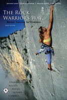 The Rock Warrior's Way: Mental Training for Climbers 0974011215 Book Cover