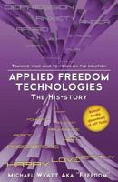 Applied Freedom Technologies the His-Story: Training Your Mind to Focus on the Solution 0578135531 Book Cover