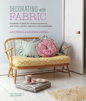 Decorating with Fabric: Hundreds of ideas for window treatments and shades, bed linen, pillows, slipcovers and lampshades 1788791843 Book Cover