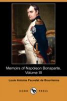 Memoirs Of Napoleon Bonaparte, Volume III 1511716037 Book Cover