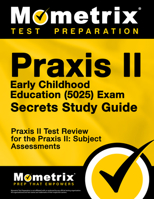 Praxis II Early Childhood Education (5025) Exam Secrets Study Guide: Praxis II Test Review for the Praxis II: Subject Assessments 1516703170 Book Cover